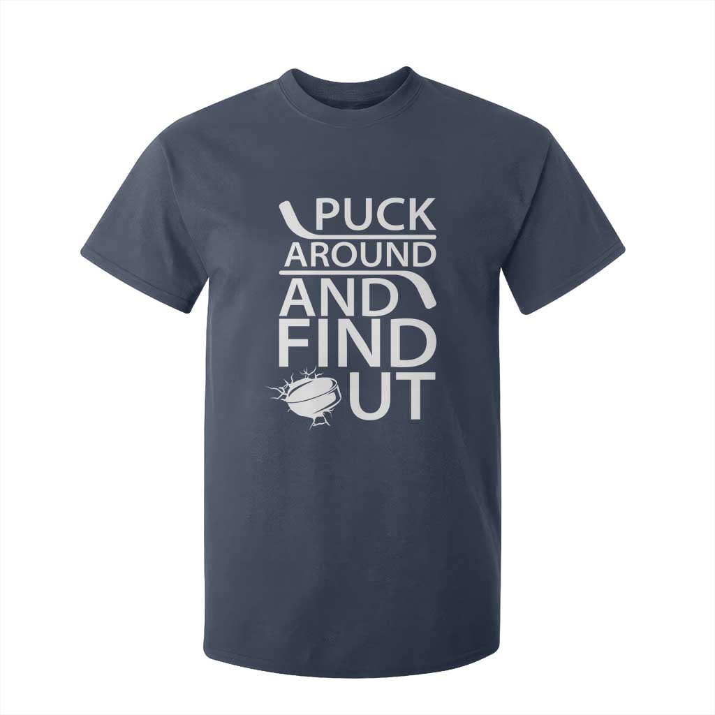 Puck Around And Find Out T Shirt For Kid Hockey Lover Gift TS12 Navy Print Your Wear