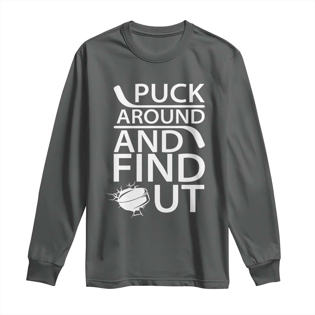 Puck Around And Find Out Long Sleeve Shirt Hockey Lover Gift TS12 Dark Heather Print Your Wear