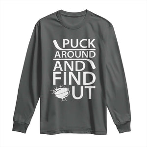 Puck Around And Find Out Long Sleeve Shirt Hockey Lover Gift TS12 Dark Heather Print Your Wear