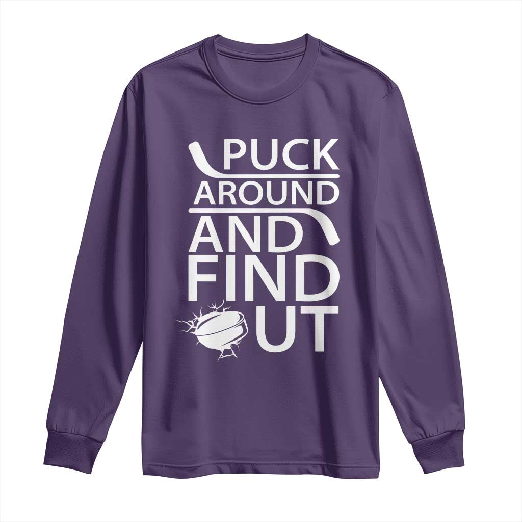 Puck Around And Find Out Long Sleeve Shirt Hockey Lover Gift TS12 Purple Print Your Wear