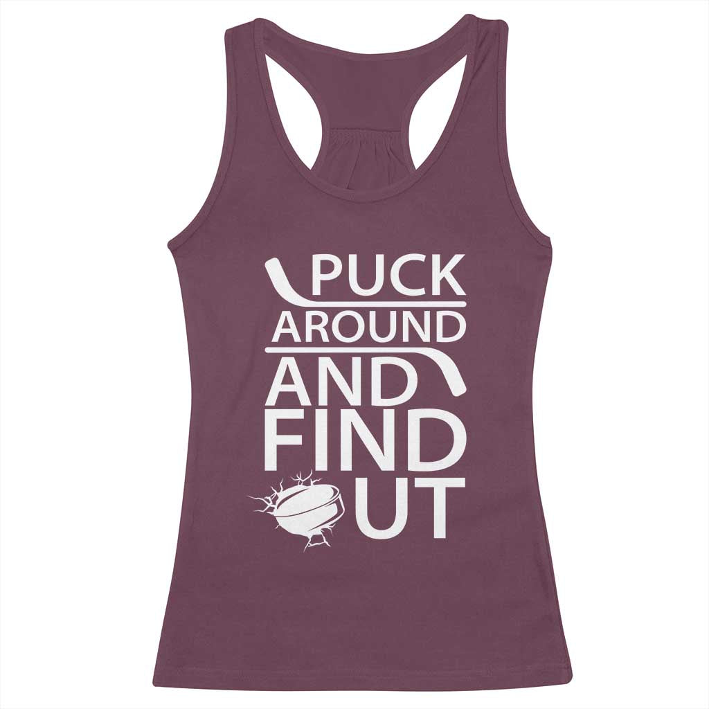 Puck Around And Find Out Racerback Tank Top Hockey Lover Gift TS12 Maroon Print Your Wear