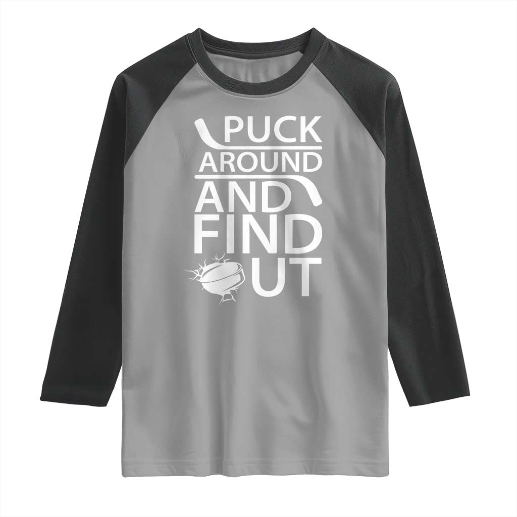 Puck Around And Find Out Raglan Shirt Hockey Lover Gift TS12 Sport Gray Black Print Your Wear