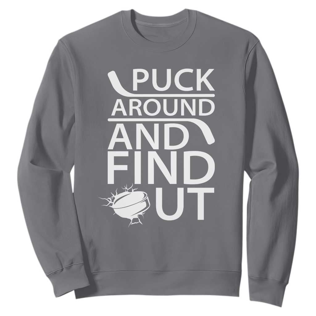Puck Around And Find Out Sweatshirt Hockey Lover Gift TS12 Charcoal Print Your Wear