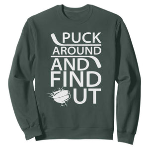 Puck Around And Find Out Sweatshirt Hockey Lover Gift TS12 Dark Forest Green Print Your Wear