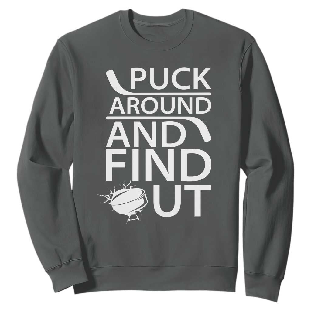 Puck Around And Find Out Sweatshirt Hockey Lover Gift TS12 Dark Heather Print Your Wear