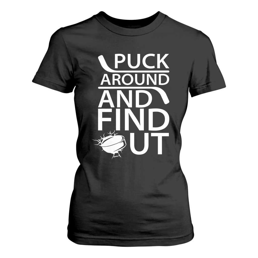Puck Around And Find Out T Shirt For Women Hockey Lover Gift TS12 Black Print Your Wear