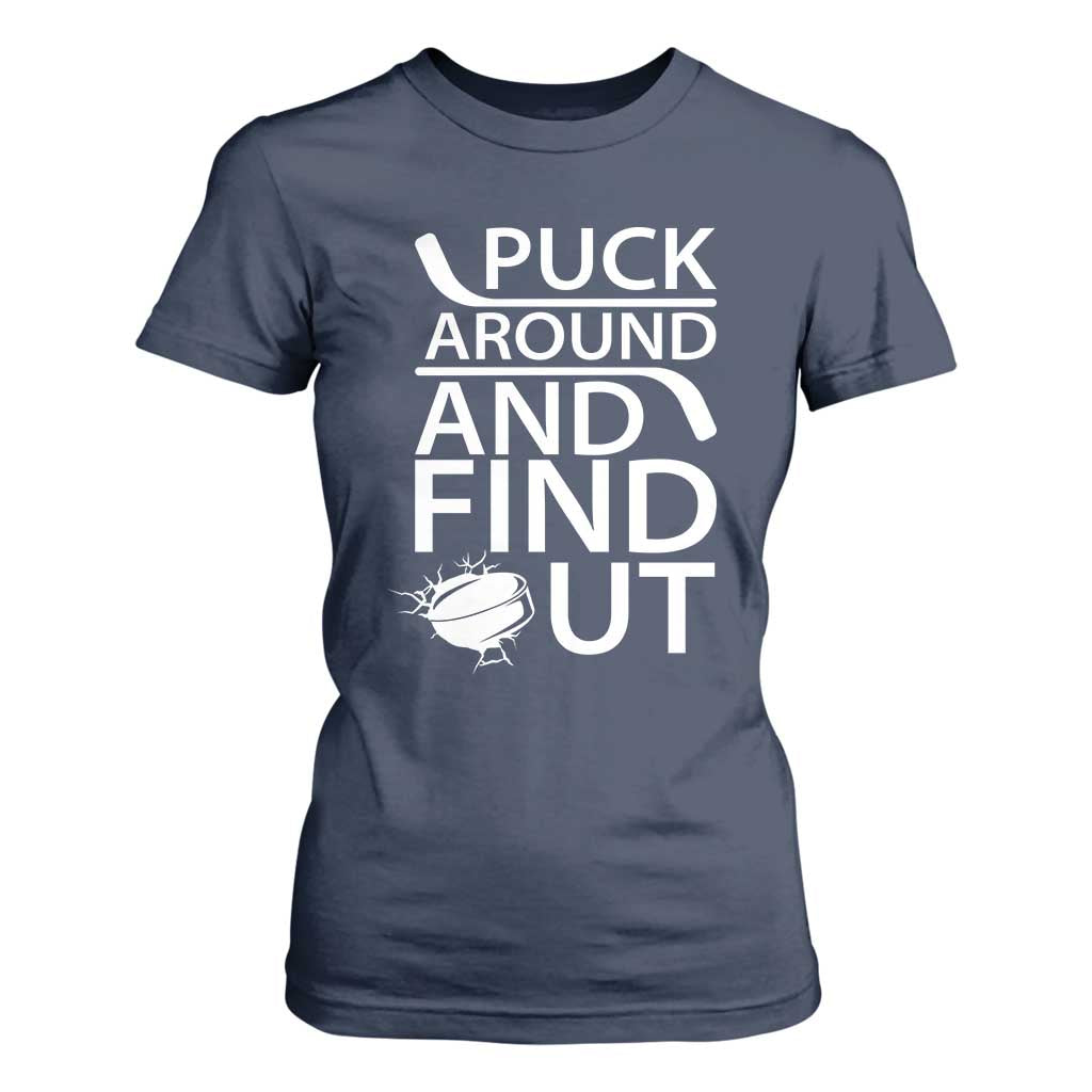 Puck Around And Find Out T Shirt For Women Hockey Lover Gift TS12 Navy Print Your Wear
