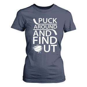 Puck Around And Find Out T Shirt For Women Hockey Lover Gift TS12 Navy Print Your Wear