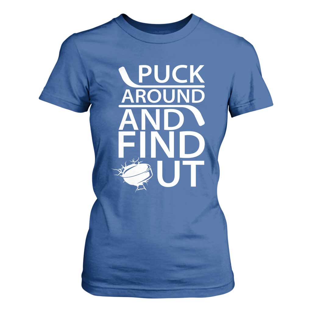 Puck Around And Find Out T Shirt For Women Hockey Lover Gift TS12 Royal Blue Print Your Wear