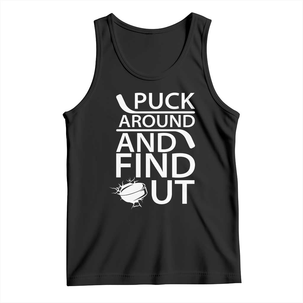 Puck Around And Find Out Tank Top Hockey Lover Gift TS12 Black Print Your Wear