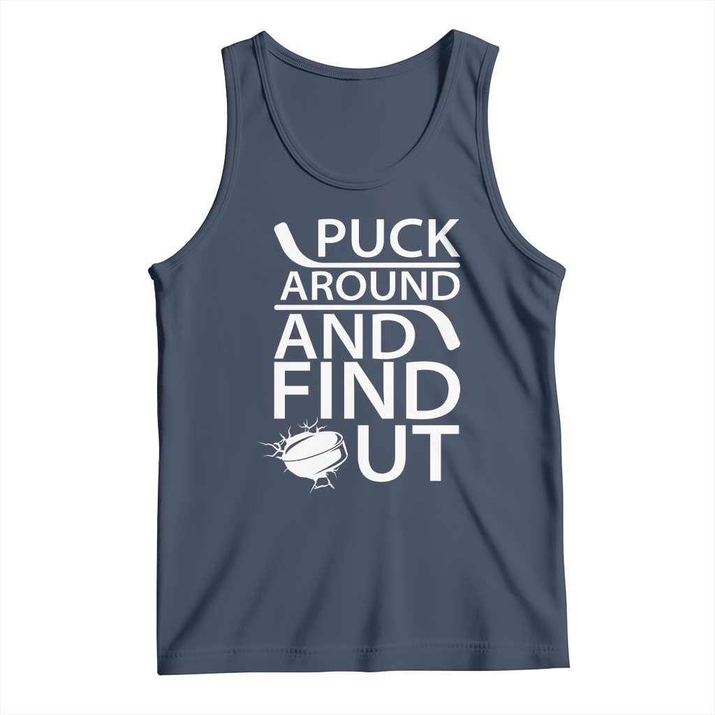 Puck Around And Find Out Tank Top Hockey Lover Gift TS12 Navy Print Your Wear