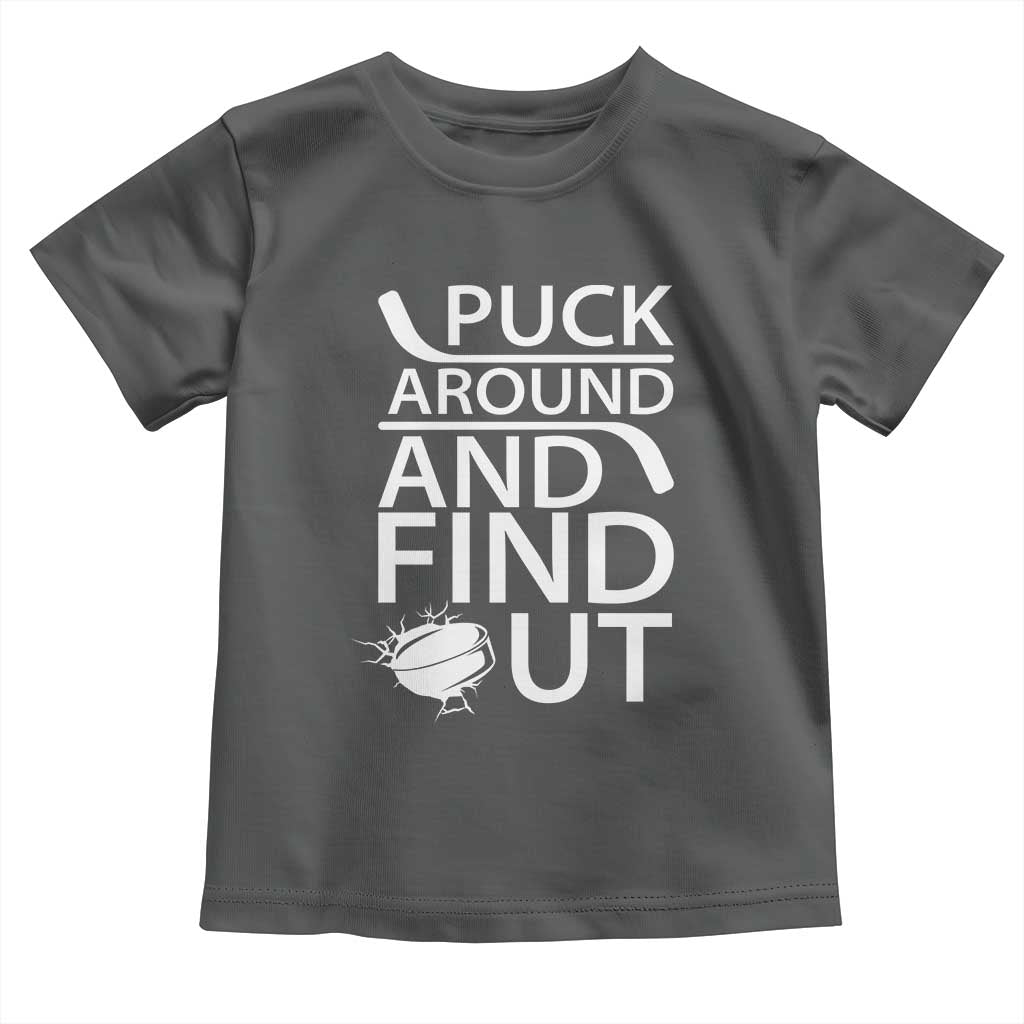 Puck Around And Find Out Toddler T Shirt Hockey Lover Gift TS12 Dark Heather Print Your Wear