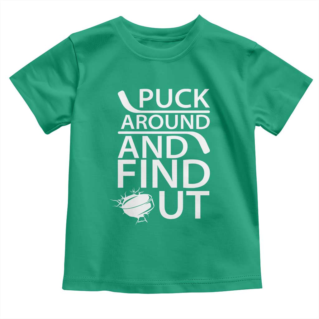 Puck Around And Find Out Toddler T Shirt Hockey Lover Gift TS12 Irish Green Print Your Wear