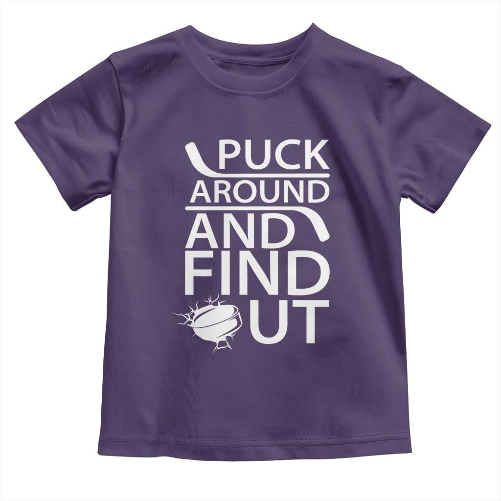 Puck Around And Find Out Toddler T Shirt Hockey Lover Gift TS12 Purple Print Your Wear