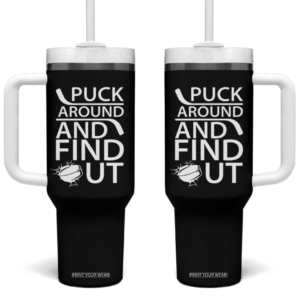 Puck Around And Find Out Tumbler With Handle Hockey Lover Gift TS12 One Size: 40 oz Black Print Your Wear