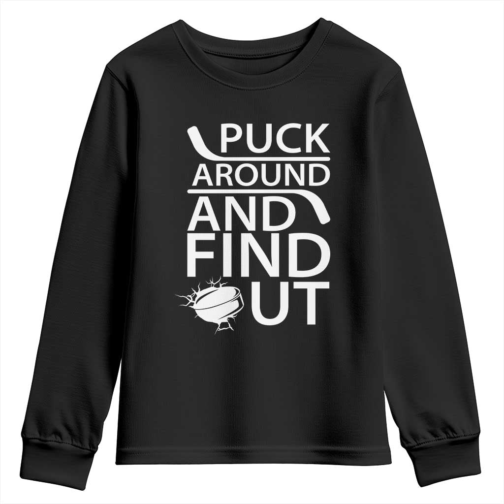 Puck Around And Find Out Youth Sweatshirt Hockey Lover Gift TS12 Black Print Your Wear