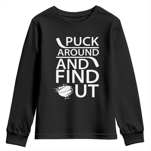 Puck Around And Find Out Youth Sweatshirt Hockey Lover Gift TS12 Black Print Your Wear