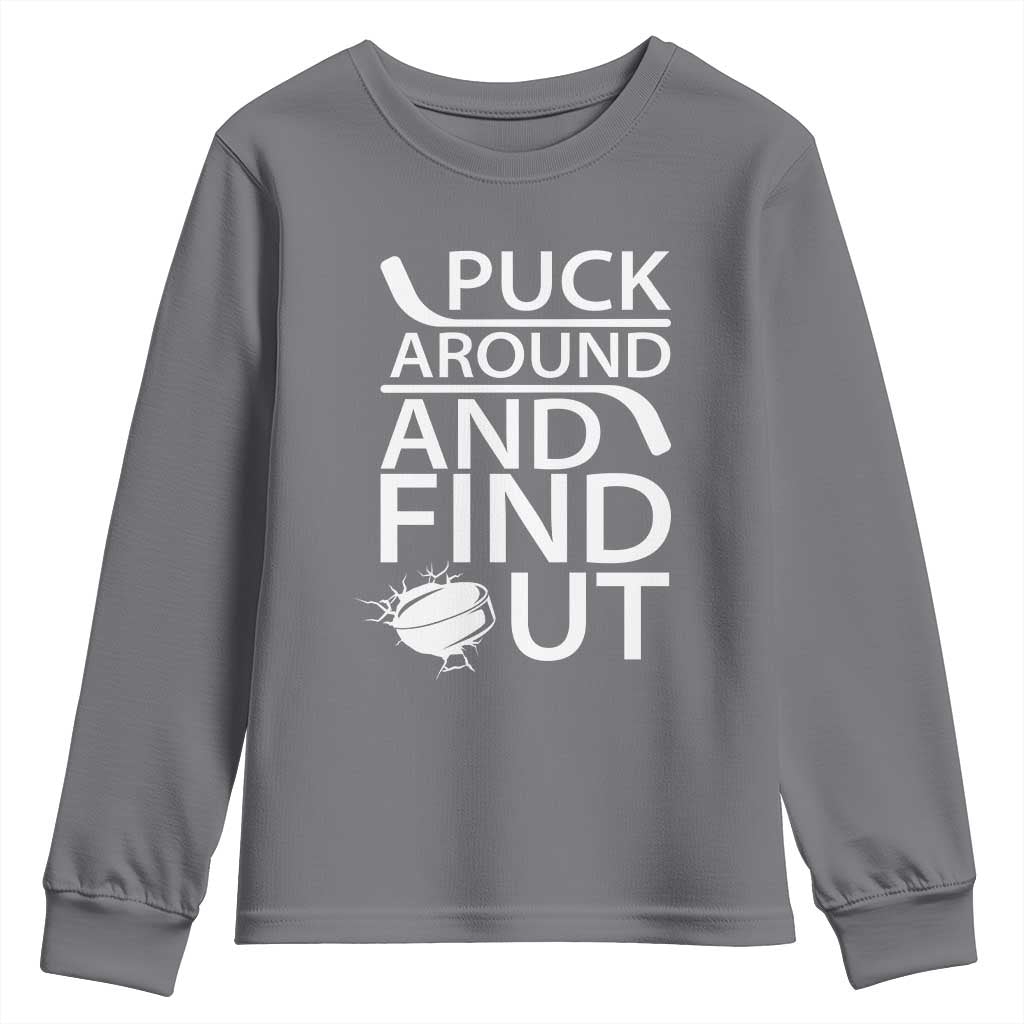 Puck Around And Find Out Youth Sweatshirt Hockey Lover Gift TS12 Charcoal Print Your Wear