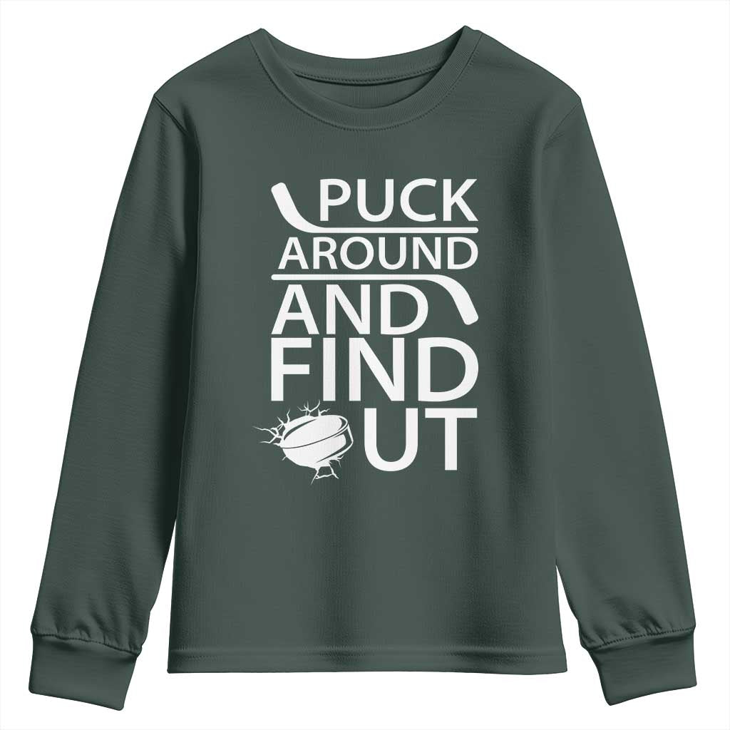 Puck Around And Find Out Youth Sweatshirt Hockey Lover Gift TS12 Dark Forest Green Print Your Wear
