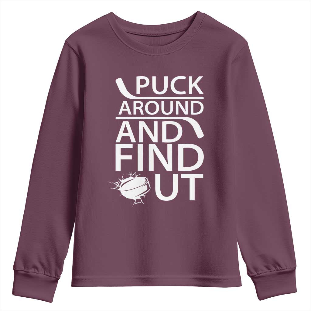 Puck Around And Find Out Youth Sweatshirt Hockey Lover Gift TS12 Maroon Print Your Wear