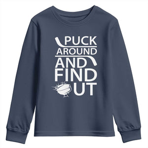 Puck Around And Find Out Youth Sweatshirt Hockey Lover Gift TS12 Navy Print Your Wear