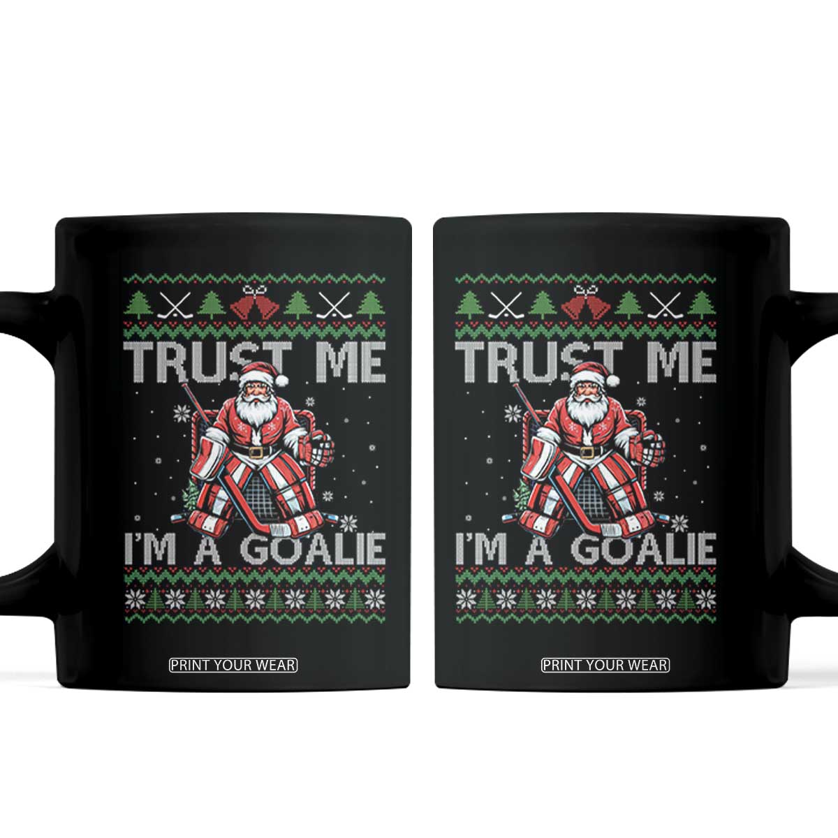 Trust Me Im A Goalie Coffee Mug Santa Hockey Goalie Ugly Sweater Gift TS12 Black Print Your Wear
