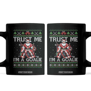 Trust Me Im A Goalie Coffee Mug Santa Hockey Goalie Ugly Sweater Gift TS12 Black Print Your Wear