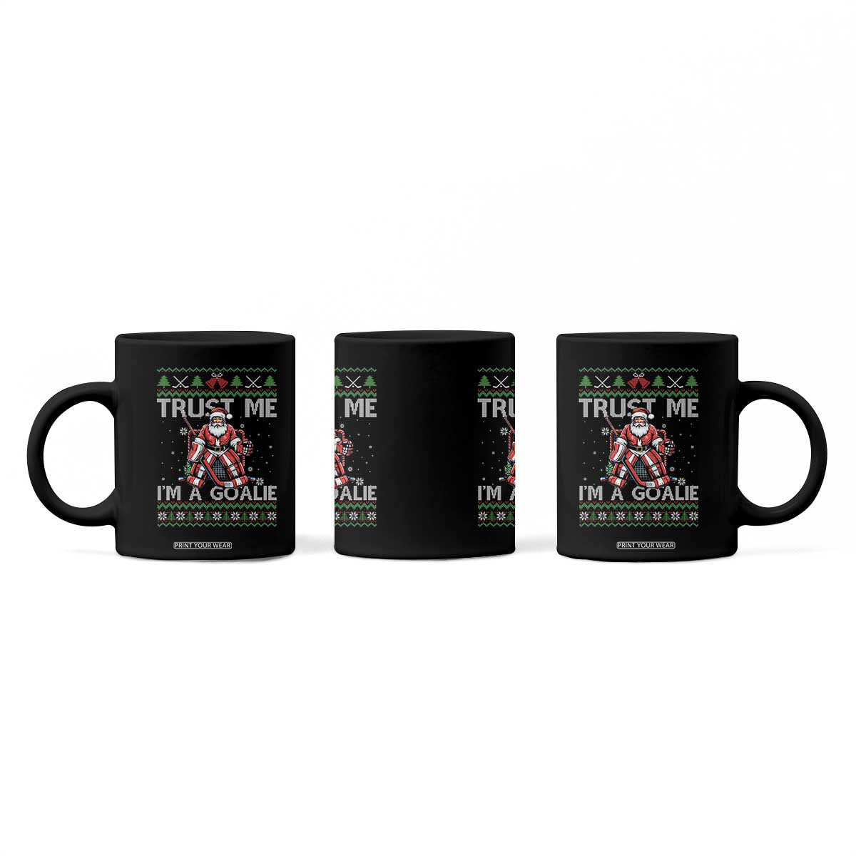 Trust Me Im A Goalie Coffee Mug Santa Hockey Goalie Ugly Sweater Gift TS12 Print Your Wear