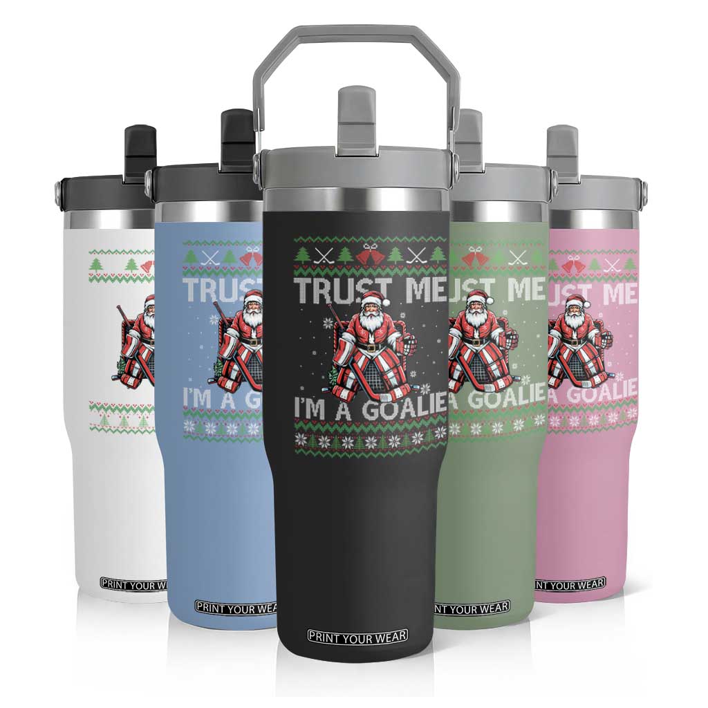 Trust Me Im A Goalie Flip Straw Tumbler Santa Hockey Goalie Ugly Sweater Gift TS12 Print Your Wear