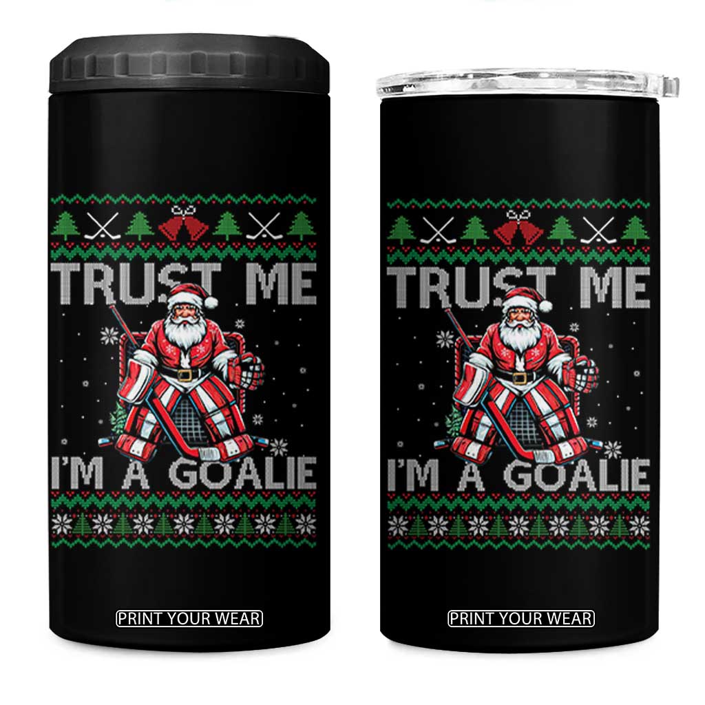 Trust Me Im A Goalie 4 in 1 Can Cooler Tumbler Santa Hockey Goalie Ugly Sweater Gift TS12 One Size: 16 oz Black Print Your Wear