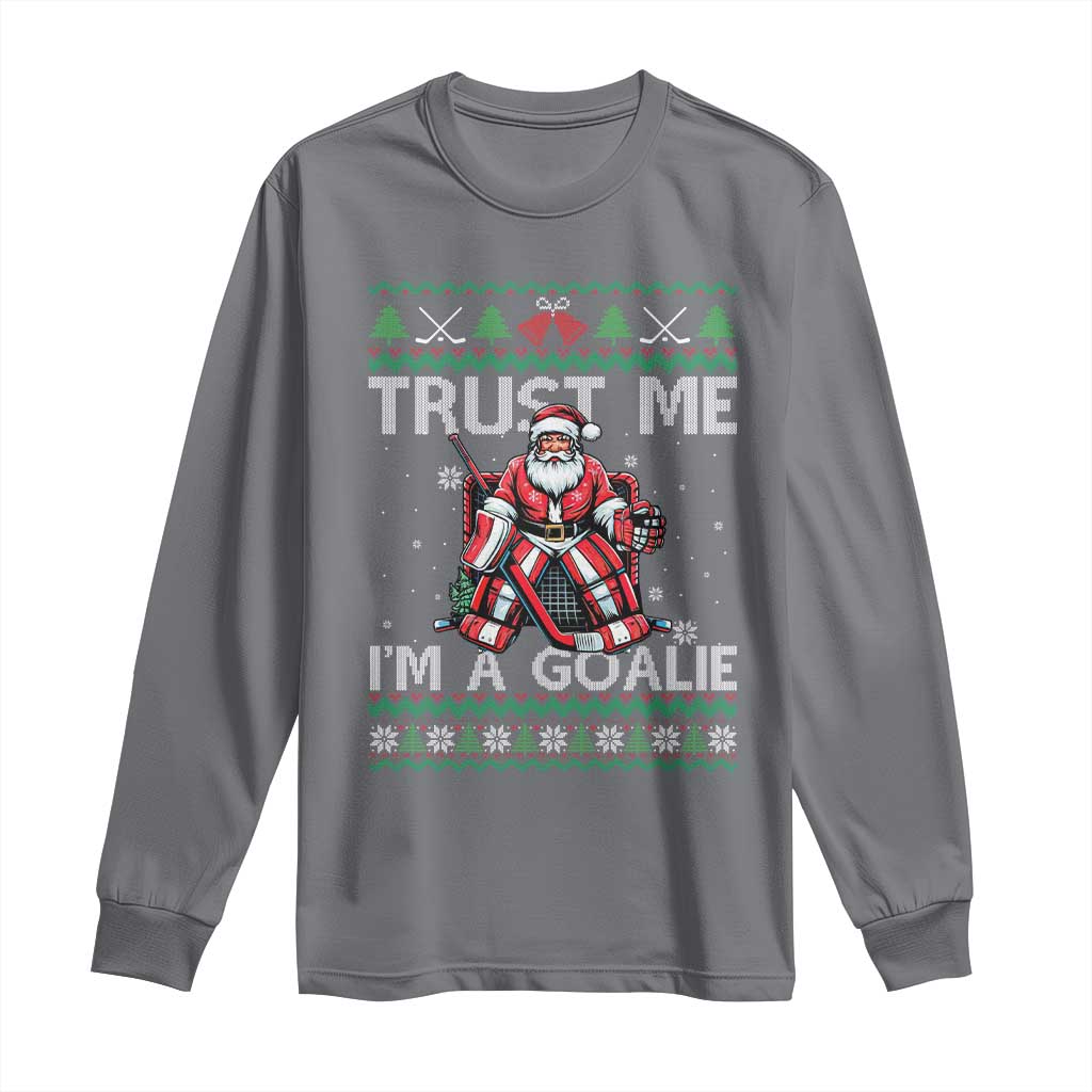 Trust Me Im A Goalie Long Sleeve Shirt Santa Hockey Goalie Ugly Sweater Gift TS12 Charcoal Print Your Wear