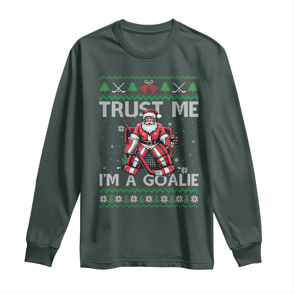 Trust Me Im A Goalie Long Sleeve Shirt Santa Hockey Goalie Ugly Sweater Gift TS12 Dark Forest Green Print Your Wear
