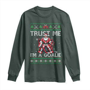 Trust Me Im A Goalie Long Sleeve Shirt Santa Hockey Goalie Ugly Sweater Gift TS12 Dark Forest Green Print Your Wear