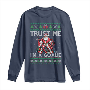 Trust Me Im A Goalie Long Sleeve Shirt Santa Hockey Goalie Ugly Sweater Gift TS12 Navy Print Your Wear
