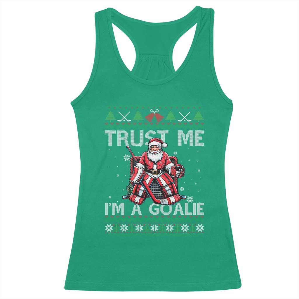 Trust Me Im A Goalie Racerback Tank Top Santa Hockey Goalie Ugly Sweater Gift TS12 Irish Green Print Your Wear