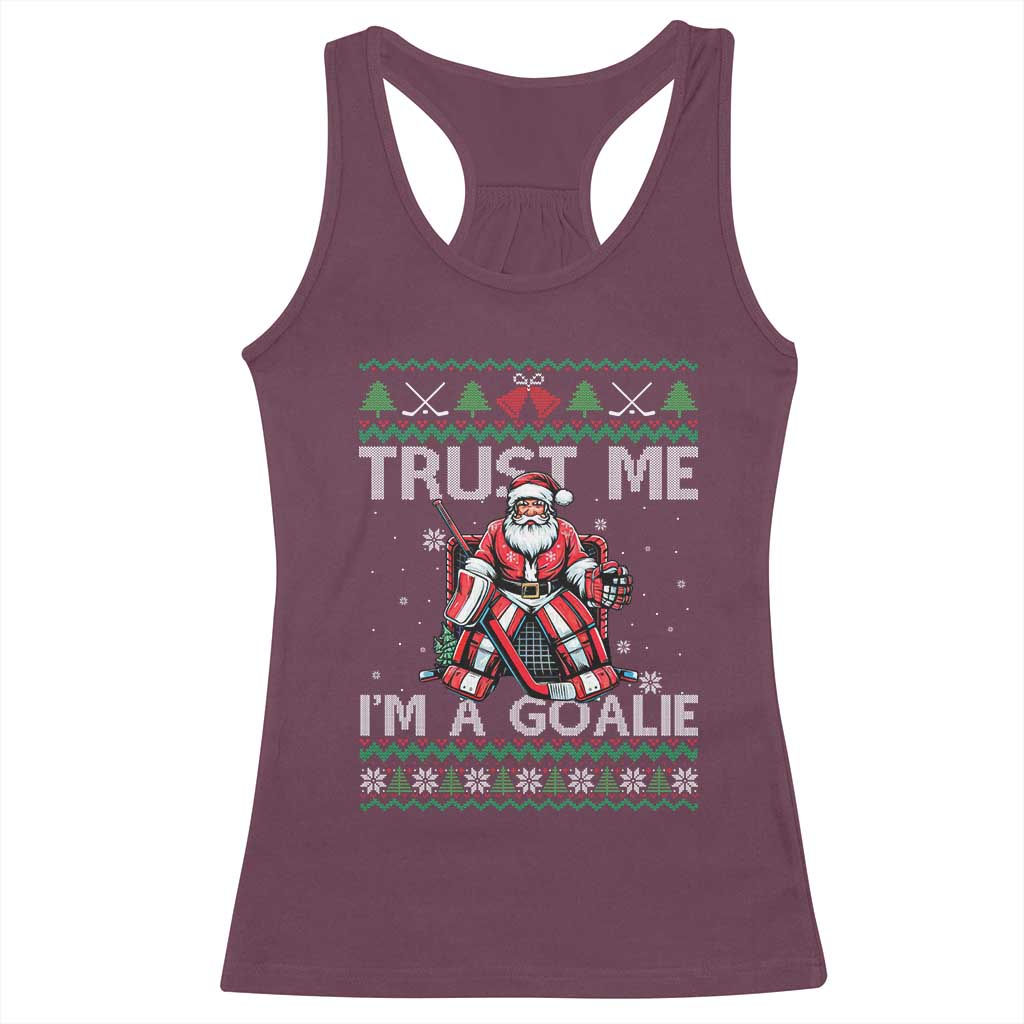 Trust Me Im A Goalie Racerback Tank Top Santa Hockey Goalie Ugly Sweater Gift TS12 Maroon Print Your Wear