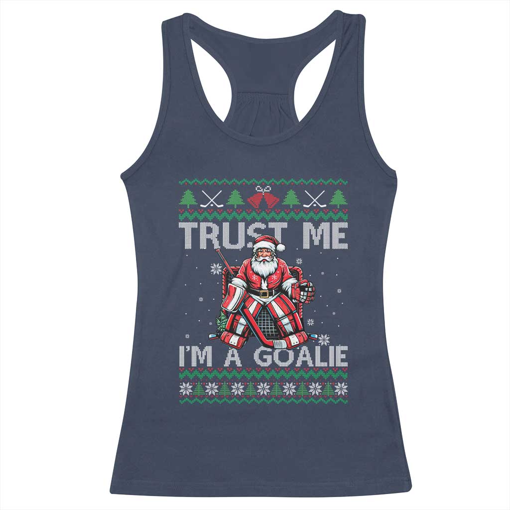 Trust Me Im A Goalie Racerback Tank Top Santa Hockey Goalie Ugly Sweater Gift TS12 Navy Print Your Wear