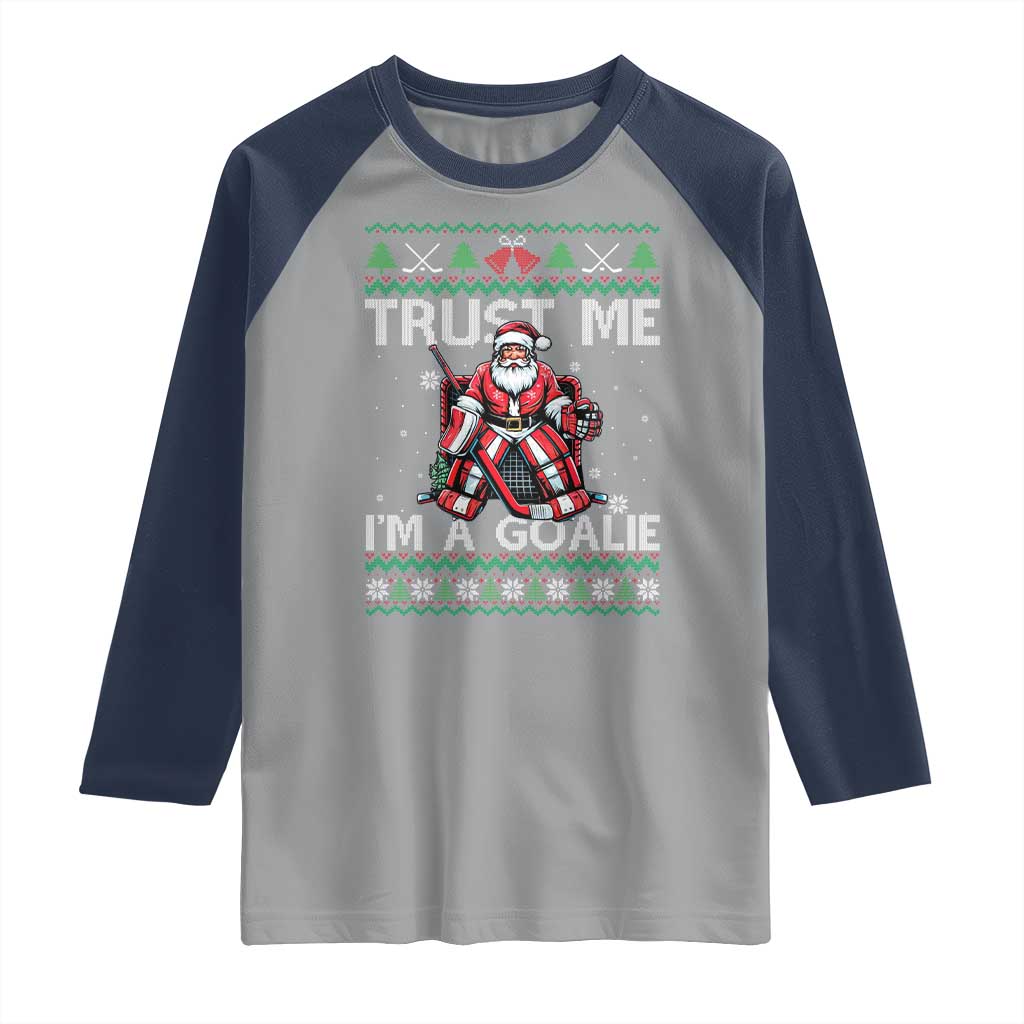 Trust Me Im A Goalie Raglan Shirt Santa Hockey Goalie Ugly Sweater Gift TS12 Sport Gray Navy Print Your Wear