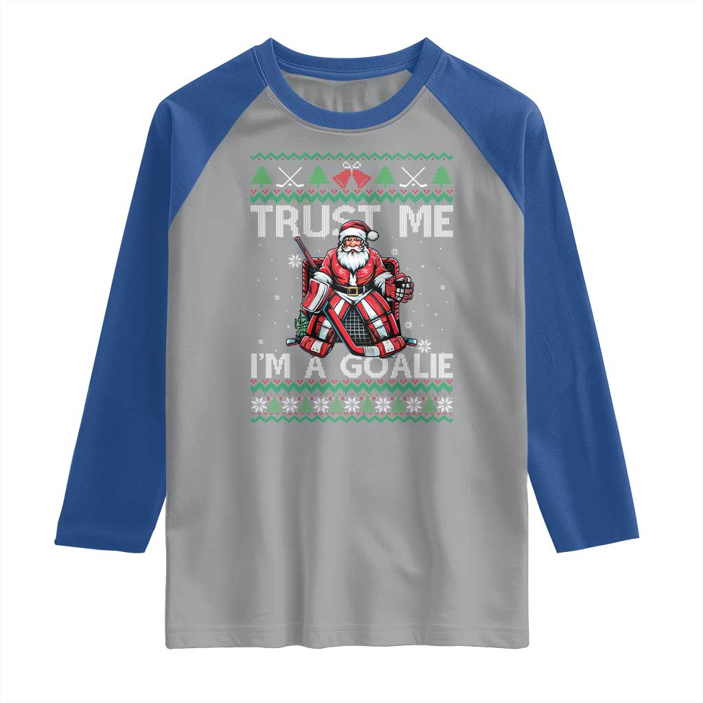 Trust Me Im A Goalie Raglan Shirt Santa Hockey Goalie Ugly Sweater Gift TS12 Sport Gray Royal Print Your Wear