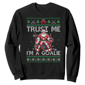 Trust Me Im A Goalie Sweatshirt Santa Hockey Goalie Ugly Sweater Gift TS12 Black Print Your Wear
