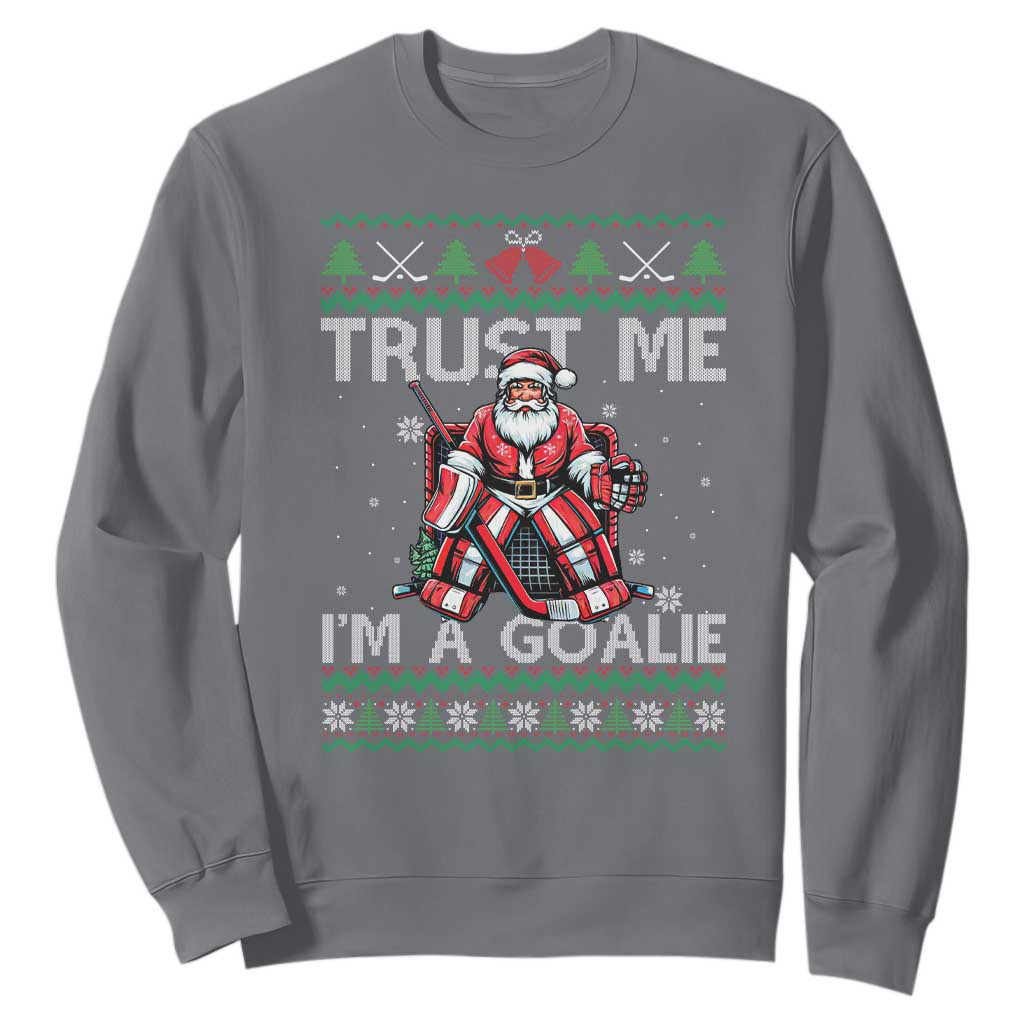 Trust Me Im A Goalie Sweatshirt Santa Hockey Goalie Ugly Sweater Gift TS12 Charcoal Print Your Wear