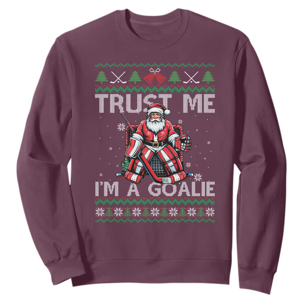 Trust Me Im A Goalie Sweatshirt Santa Hockey Goalie Ugly Sweater Gift TS12 Maroon Print Your Wear