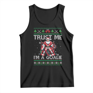 Trust Me Im A Goalie Tank Top Santa Hockey Goalie Ugly Sweater Gift TS12 Black Print Your Wear