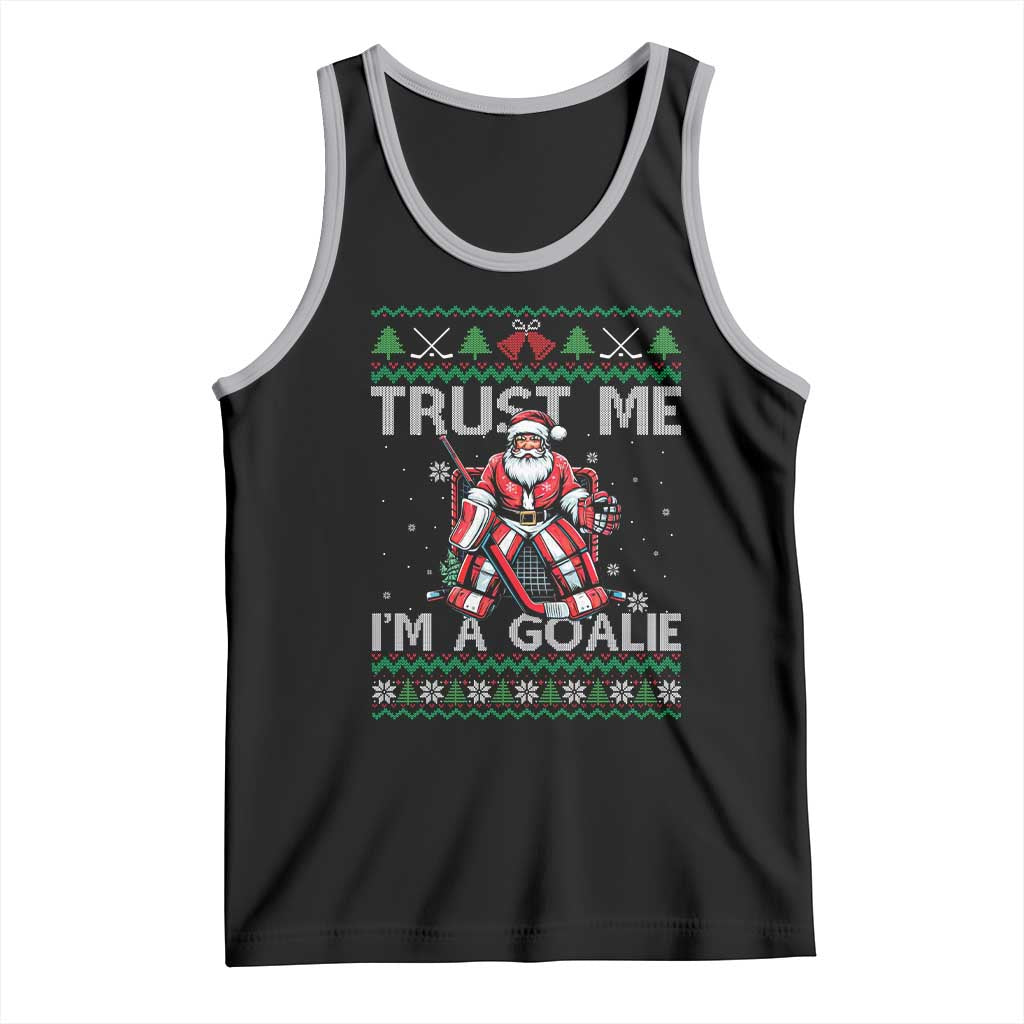 Trust Me Im A Goalie Tank Top Santa Hockey Goalie Ugly Sweater Gift TS12 Black Athletic Heather Print Your Wear