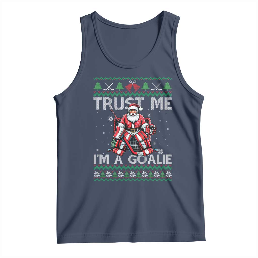 Trust Me Im A Goalie Tank Top Santa Hockey Goalie Ugly Sweater Gift TS12 Navy Print Your Wear
