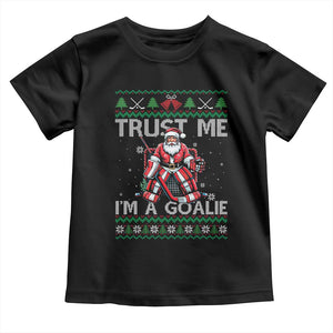 Trust Me Im A Goalie Toddler T Shirt Santa Hockey Goalie Ugly Sweater Gift TS12 Black Print Your Wear