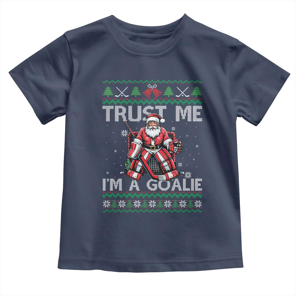 Trust Me Im A Goalie Toddler T Shirt Santa Hockey Goalie Ugly Sweater Gift TS12 Navy Print Your Wear