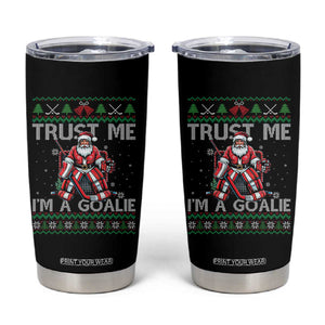 Trust Me Im A Goalie Tumbler Cup Santa Hockey Goalie Ugly Sweater Gift TS12 Black Print Your Wear