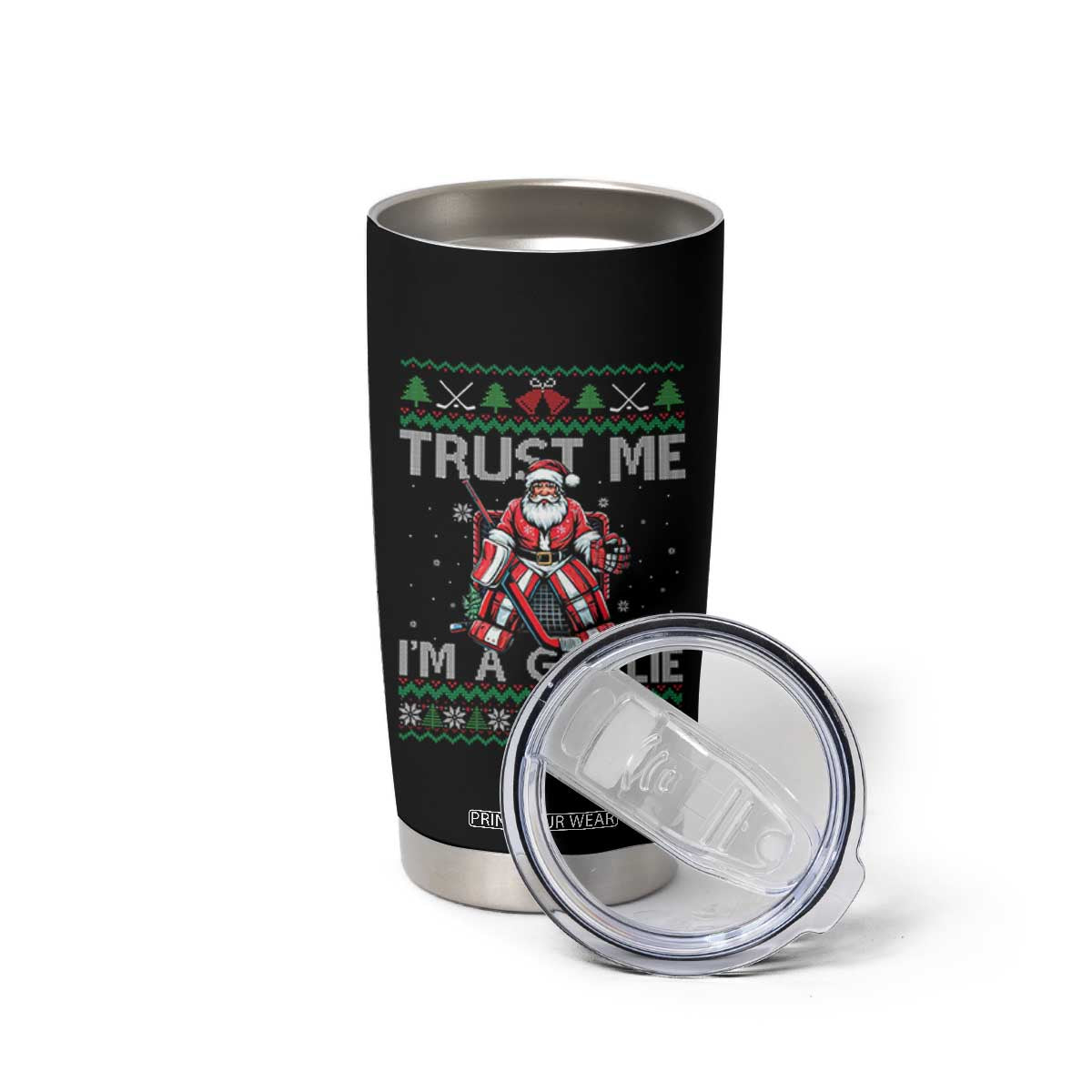 Trust Me Im A Goalie Tumbler Cup Santa Hockey Goalie Ugly Sweater Gift TS12 Print Your Wear