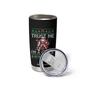 Trust Me Im A Goalie Tumbler Cup Santa Hockey Goalie Ugly Sweater Gift TS12 Print Your Wear